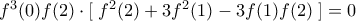 f^{3}(0)f(2)\cdot[ \;f^{2}(2)+ 3f^{2}(1)-3f(1)f(2)\;]=0