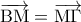 \displaystyle{\overrightarrow {{\rm B}{\rm M}}  = \overrightarrow {{\rm M}\Gamma } }