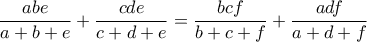 \displaystyle{\frac{abe}{a+b+e}+\frac{cde}{c+d+e}=\frac{bcf}{b+c+f}+\frac{adf}{a+d+f}}