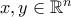 x,y \in \mathbb{R}^{n}