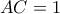 AC = 1
