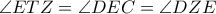 \angle ETZ = \angle DEC = \angle DZE