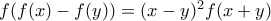 f(f(x) - f(y)) = (x - y)^2f(x + y) f(f(x) - f(y)) = (x - y)^2f(x + y)