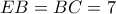EB = BC = 7