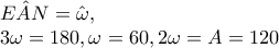 \hat{EAN}=\hat{\omega }, 
 
3\omega =180,\omega =60,2\omega =A=120