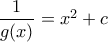 \dfrac{1}{g (x)} = x^2 + c