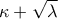 \kappa+\sqrt{\lambda}
