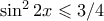 \sin^2{2x} \leqslant 3/4