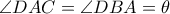 \angle DAC=\angle DBA =\theta 
