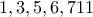 \displaystyle{1 , 3 , 5 , 6 , 7 11}