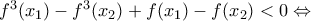 f^3(x_1)- f^3(x_2)+f(x_1)-f(x_2)<0\Leftrightarrow f^3(x_1)- f^3(x_2)+f(x_1)-f(x_2)<0\Leftrightarrow