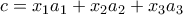 c=x_1a_1+x_2a_2+x_3a_3