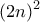 \displaystyle{(2n)^2}