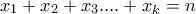 x_{1}+x_{2}+x_{3}....+x_{k}=n