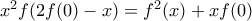 x^2f(2f(0)-x)=f^2(x)+xf(0)