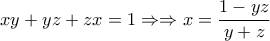 \displaystyle xy+yz+zx=1\Rightarrow \Rightarrow x=\frac{1-yz}{y+z}
