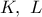 K,\,\,L