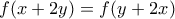 f(x + 2y) = f(y + 2x)