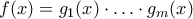f(x)=g_{1}(x)\cdot\ldots\cdot g_{m}(x)