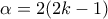 \alpha=2(2k-1)