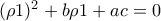 (\rho 1)^{2}+b \rho 1+ac=0