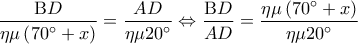 \displaystyle \frac{{{\rm B}D}}{{\eta \mu \left( {70^\circ  + x} \right)}} = \frac{{AD}}{{\eta \mu 20^\circ }} \Leftrightarrow \frac{{{\rm B}D}}{{AD}} = \frac{{\eta \mu \left( {70^\circ  + x} \right)}}{{\eta \mu 20^\circ }}