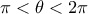 \pi <\theta <2\pi 