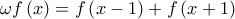 \omega f\left( x \right) = f\left( {x - 1} \right) + f\left( {x + 1} \right)