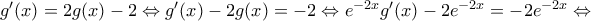{g}'(x)=2g(x)-2\Leftrightarrow {g}'(x)-2g(x)=-2\Leftrightarrow {{e}^{-2x}}{g}'(x)-2{{e}^{-2x}}=-2{{e}^{-2x}}\Leftrightarrow