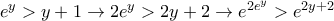 e^y>y+1\rightarrow 2e^y>2y+2\rightarrow e^{2e^y}>e^{2y+2}