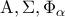 {\rm A},\Sigma ,{\Phi _\alpha }