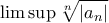 \displaystyle{ \limsup\sqrt[n]{\left | a_n \right |}