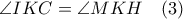 \angle IKC=\angle MKH\quad(3)