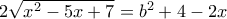 2\sqrt {x^2-5x+7} = b^2+4-2x