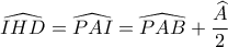 \displaystyle{\widehat{IHD}=\widehat{PAI}=\widehat{PAB}+\frac{\widehat{A}}{2}}