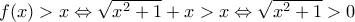 f(x)>x\Leftrightarrow \sqrt{{{x}^{2}}+1}+x>x\Leftrightarrow \sqrt{{{x}^{2}}+1}>0