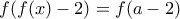  f(f(x)-2)=f(a-2)