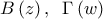 \displaystyle B\left( z \right),\;\;\Gamma \left( w \right)