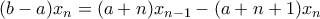 \displaystyle{ (b-a) x_n = (a+n)x_{n-1}- (a+n+1)x_{n}}
