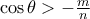 \cos\theta>-\frac{m}{n} \cos\theta>-\frac{m}{n}
