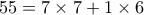 55= 7\times 7+ 1\times 6 
