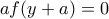 af(y+a)=0