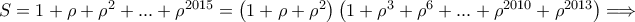 S = 1 + \rho + \rho^2 +...+ \rho^{2015} = \left(1 + \rho + \rho^2\right)\left(1 + \rho^3 + \rho^6 +...+ \rho^{2010} + \rho^{2013}\right) \Longrightarrow S = 1 + \rho + \rho^2 +...+ \rho^{2015} = \left(1 + \rho + \rho^2\right)\left(1 + \rho^3 + \rho^6 +...+ \rho^{2010} + \rho^{2013}\right) \Longrightarrow