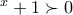 ^{x}+1\succ 0