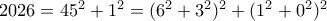 2026=45^2+1^2=(6^2+3^2)^2+(1^2+0^2)^2