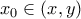 \displaystyle{x_0 \in (x,y)}