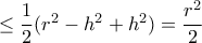 \le \dfrac {1}{2}( r^2-h^2+h^2)= \dfrac {r^2}{2}
