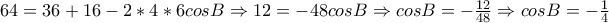 64=36+16-2*4*6cosB\Rightarrow 12=-48cosB \Rightarrow cosB=-\frac{12}{48}\Rightarrow cosB=-\frac{1}{4} 64=36+16-2*4*6cosB\Rightarrow 12=-48cosB \Rightarrow cosB=-\frac{12}{48}\Rightarrow cosB=-\frac{1}{4}