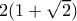 2 (1+\sqrt{2} )