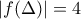 |f(\Delta)| = 4